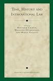 Time, History and International Law (Developments in International Law)