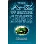 The A-Z of British Ghosts: An Illustrated Guide to 236 Haunted Sites