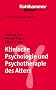 Grundriss Gerontologie: Klinische Psychologie und Psychotherapie des Alters: Bd 19