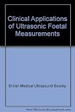 Clinical applications of ultrasonic fetal measurements : the British Medical Ultrasound Society, Fetal Measurements Working Party report