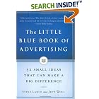 The Little Blue Book of Advertising: 52 Small Ideas That Can Make a Big Difference by Steve Lance and Jeff Woll