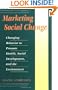 Marketing Social Change: Changing Behavior to Promote Health, Social Development, and the Environment