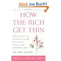 How the Rich Get Thin: Park Avenue's Top Diet Doctor Reveals the Secrets to Losing Weight and Feeling Great