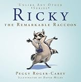 Ricky, the Remarkable Raccoon (Unlike Any Other Series-Adoption Children's Book)