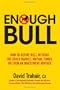 Enough Bull: How to Retire Well without the Stock Market, Mutual Funds, or Even an Investment Advisor