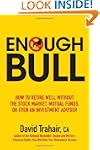 Enough Bull: How to Retire Well witho...