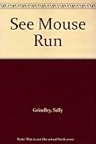 See mouse run