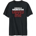 T-Shirt Mens Black " SOMEONE IN Kazakhstan LOVES ME " Countries