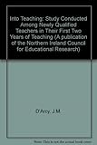 Into teaching : a study conducted among newly qualified teachers in their first two years of teaching