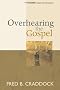 Overhearing the Gospel: Revised and Expanded