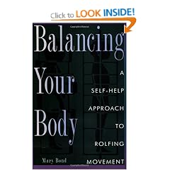 Balancing Your Body: Self-help Approach to Rolfing Movement