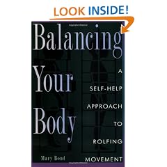Balancing Your Body: Self-help Approach to Rolfing Movement