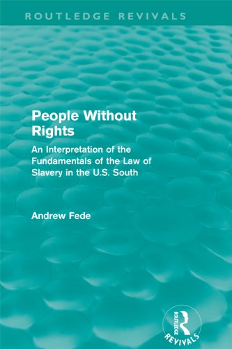 People Without Rights (Routledge Revivals): An Interpretation of the Fundamentals of the Law of Slavery in the U.S. South