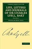 Life, Letters and Journals of Sir Charles Lyell, Bart (Cambridge Library Collection - Life Sciences) (Volume 1)