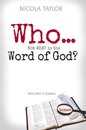 Who...Not What Is the Word of God?: And Why It Matters