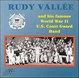 Rudy Vallee & His Famous World War II U.S. Coast Guard Band