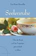 Seelenruhe: �ber die Kunst und das Vergn�gen, ganz einfach zu leben