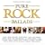 Pure Rock Ballads