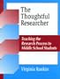 The Thoughtful Researcher: Teaching the Research Process to Middle School Students