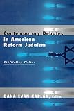 Contemporary Debates in American Reform Judaism: Conflicting Visions