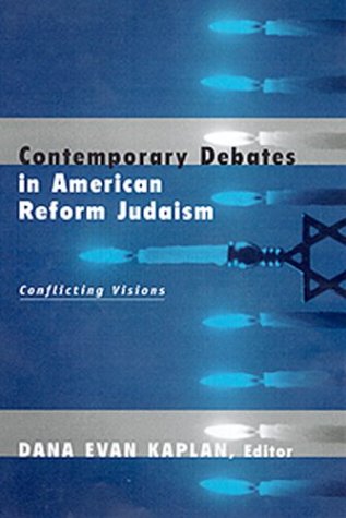 Contemporary Debates in American Reform Judaism: Conflicting Visions