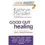 Good Gut Healing: The No-nonsense Guide to Bowel and Digestive Disorders