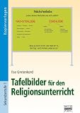 Tafelbilder f&uuml;r den Religionsunterricht - Ilse Gretenkord