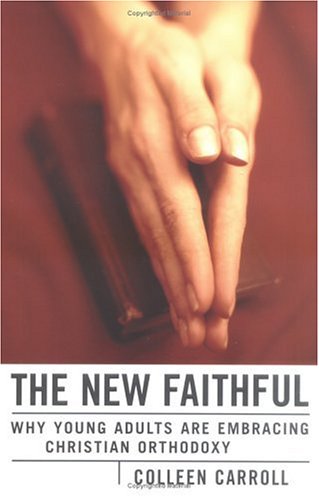 The New Faithful: Why Young Adults Are Embracing Christian Orthodoxy under Orthodoxy in The Books Store