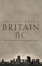 Britain BC: Life in Britain and Ireland Before the Romans