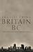Britain BC: Life in Britain and Ireland Before the Romans