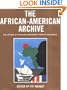 The African-American Archive : The History of the Black Experience Through Documents