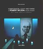 Komposition, Licht und Farbe in Robert Wilsons neuem Theater.