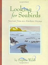 Looking for Seabirds: Journal from an Alaskan Voyage (Outstanding Science Trade Books for Students K-12 (Awards))