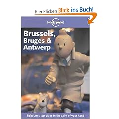Brussels, Bruges and Antwerp. Belgiums's top cities in the palm of your hand (Lonely Planet Travel Guides)