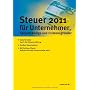 Steuer 2011 f�r Unternehmer, Selbstst�ndige und Ex&hellip von Willi Dittmann