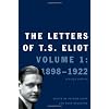 The Letters of T. S. Eliot: Volume 1: 1898-1922, Revised Edition