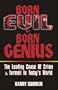 Born Evil or Born Genius: The Leading Cause of Crime & Turmoil in Today's World