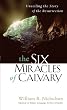 The Six Miracles of Calvary
