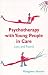 Psychotherapy with Young People in Care: Lost and Found