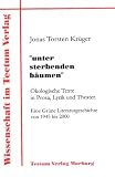 "unter sterbenden bäumen". Ökologische Texte in Prosa, Lyrik und Theater. Eine Grüne Literaturgeschichte von 1945 bis 2000