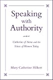 Speaking With Authority: Catherine of Siena and the Voices of Women Today (Madeleva Lecture in Spirituality, 2001)
