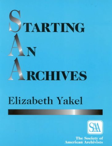 Starting an Archives (Society of American Archivists)