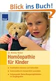 Hom�opathie f�r Kinder: Krankheiten erkennen und behandeln. Hom�opathische Arzneimittel ausw�hlen. Schwerpunkt: Behandlungsm�glichkeiten im S�uglingsalter
