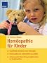 Hom�opathie f�r Kinder: Krankheiten erkennen und behandeln. Hom�opathische Arzneimittel ausw�hlen. Schwerpunkt: Behandlungsm�glichkeiten im S�uglingsalter