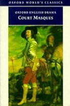 Court Masques: Jacobean and Caroline Entertainments, 1605-40 (Oxford World's Classics)