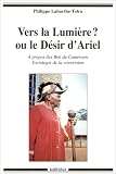 Vers la lumiere? ou, Le desir d'Ariel: A propos des Beti du Cameroun : sociologie de la conversion (Collection 