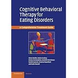 cognitive behavioral therapy for eating disorders a comprehensive treatment guide