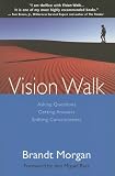 Vision Walk: Asking Questions, Getting Answers, Shifting Consciousness