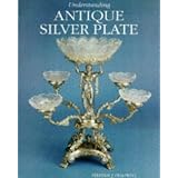 Understanding Antique Silver Understanding Antique Silver