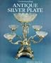 Understanding Antique Silver Plate